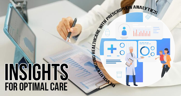 Insights for Optimal Care: Unleashing the Potential of Prescription Analytics