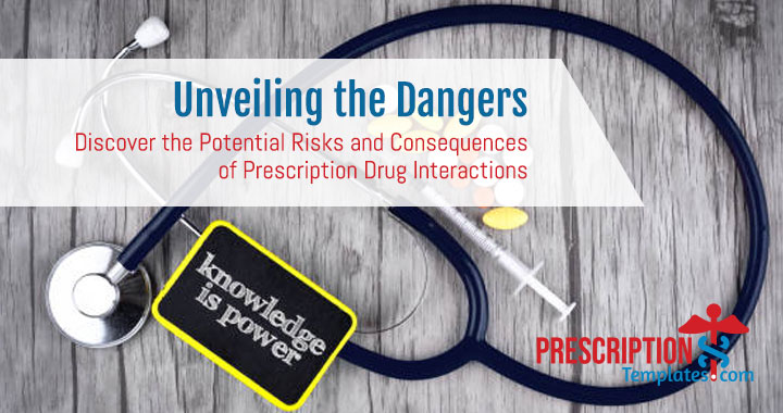Discover the Potential Risks and Consequences of Prescription Drug Interactions
